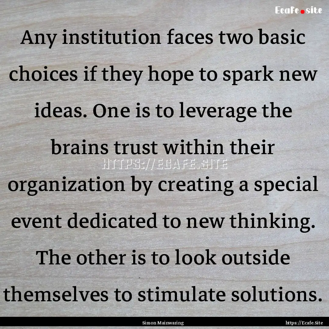 Any institution faces two basic choices if.... : Quote by Simon Mainwaring