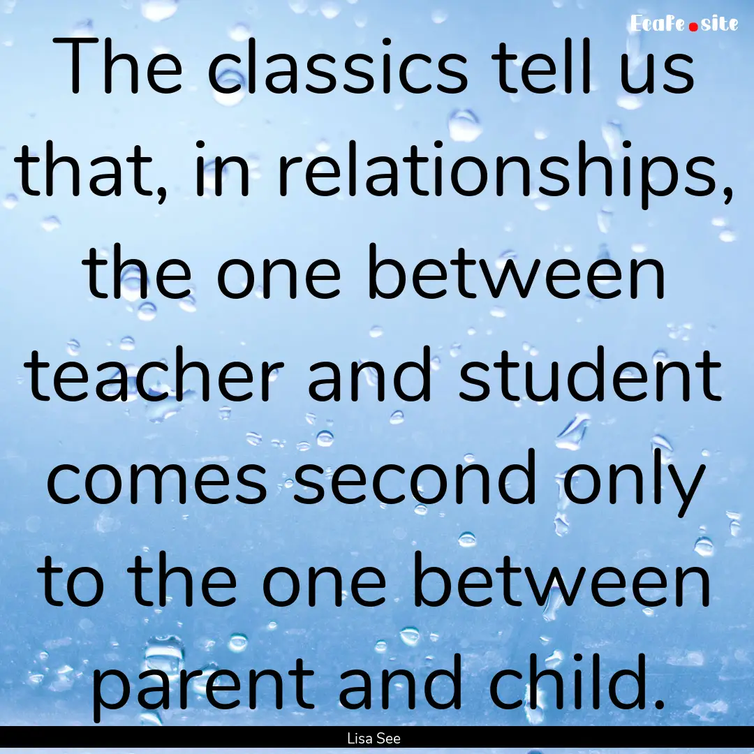 The classics tell us that, in relationships,.... : Quote by Lisa See