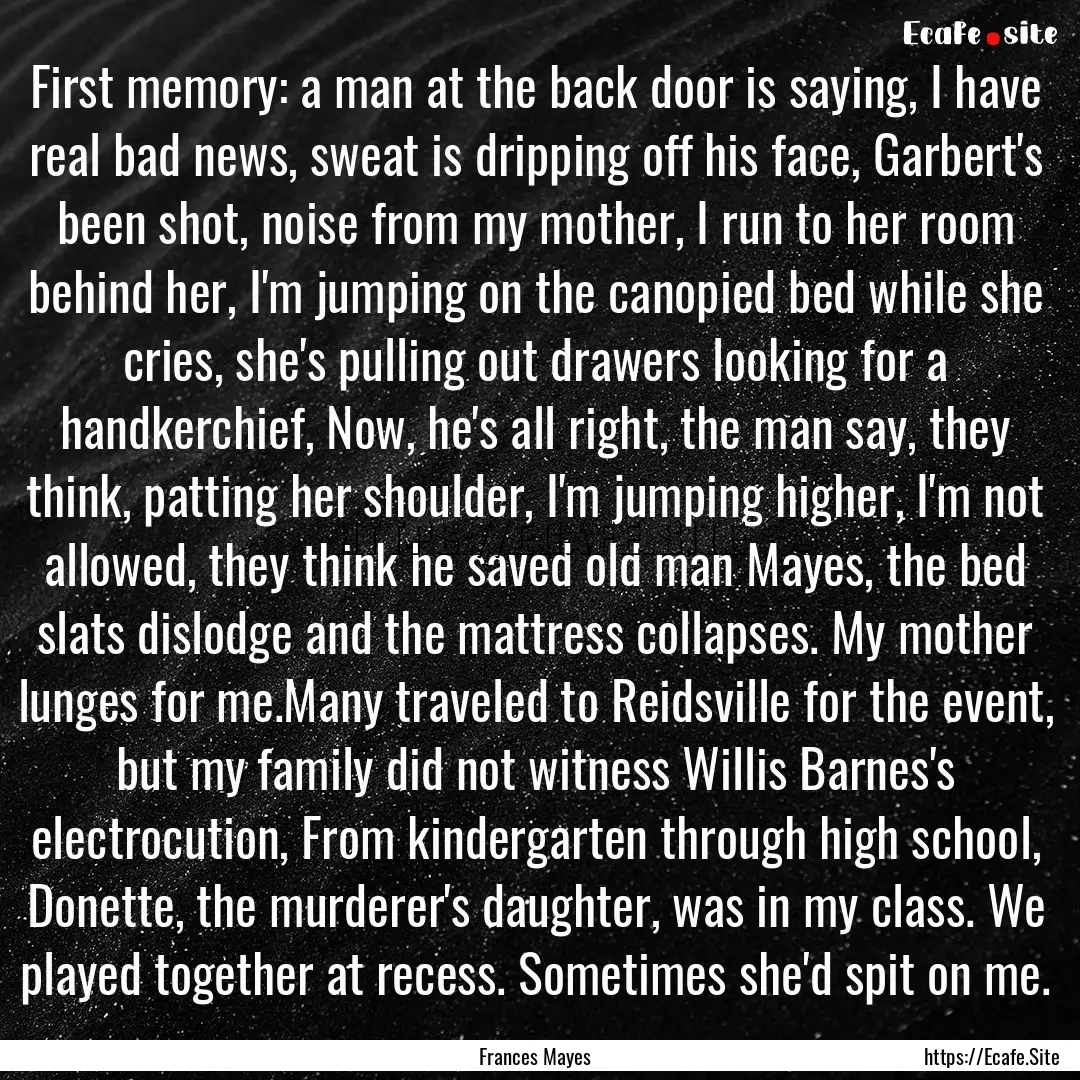 First memory: a man at the back door is saying,.... : Quote by Frances Mayes