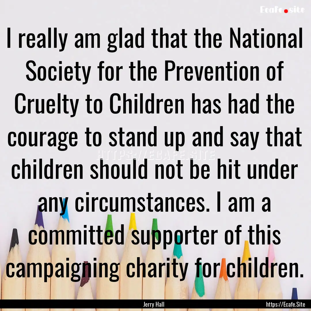 I really am glad that the National Society.... : Quote by Jerry Hall