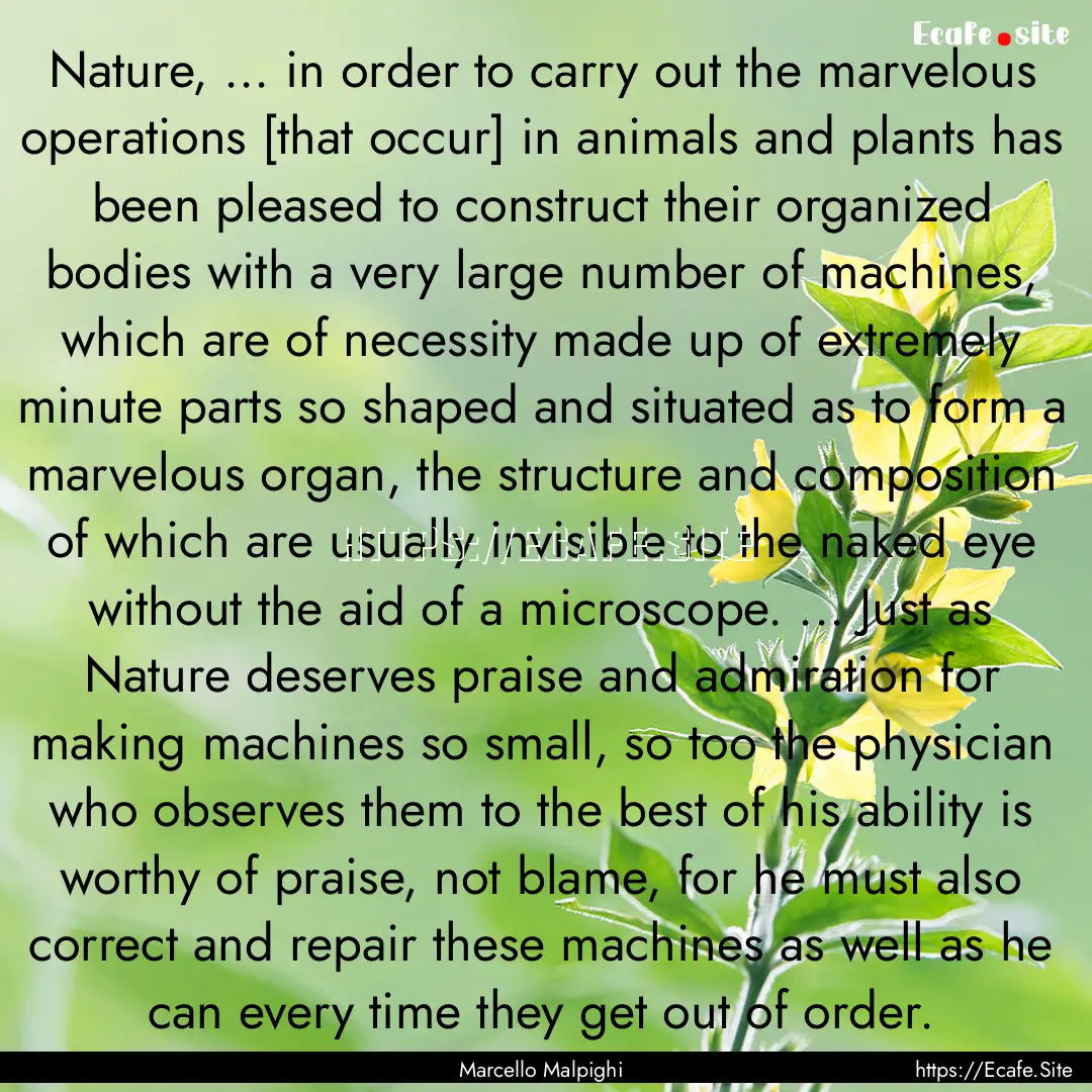 Nature, ... in order to carry out the marvelous.... : Quote by Marcello Malpighi