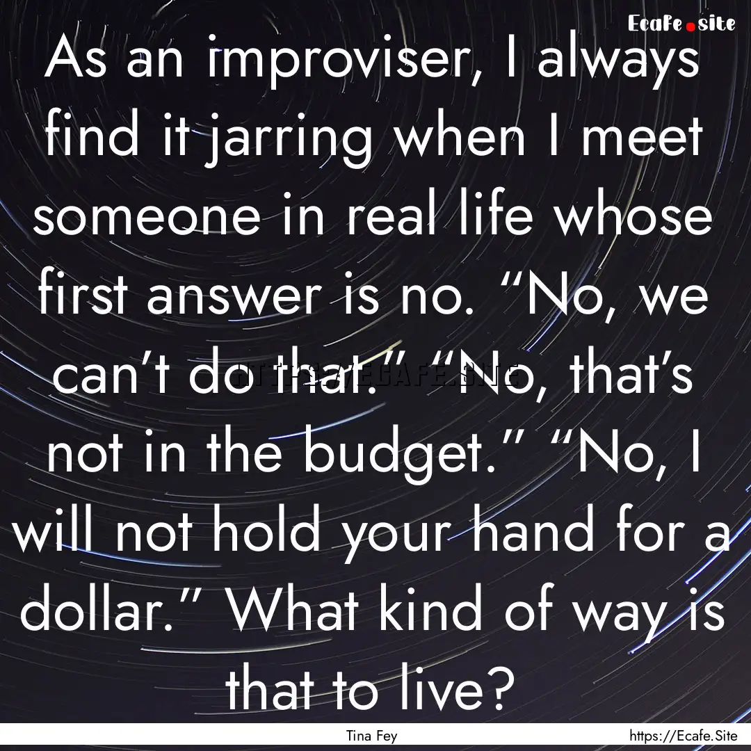 As an improviser, I always find it jarring.... : Quote by Tina Fey