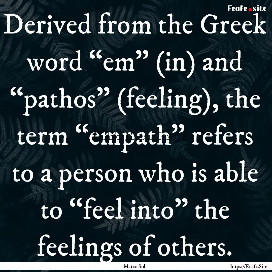 Derived from the Greek word “em” (in).... : Quote by Mateo Sol