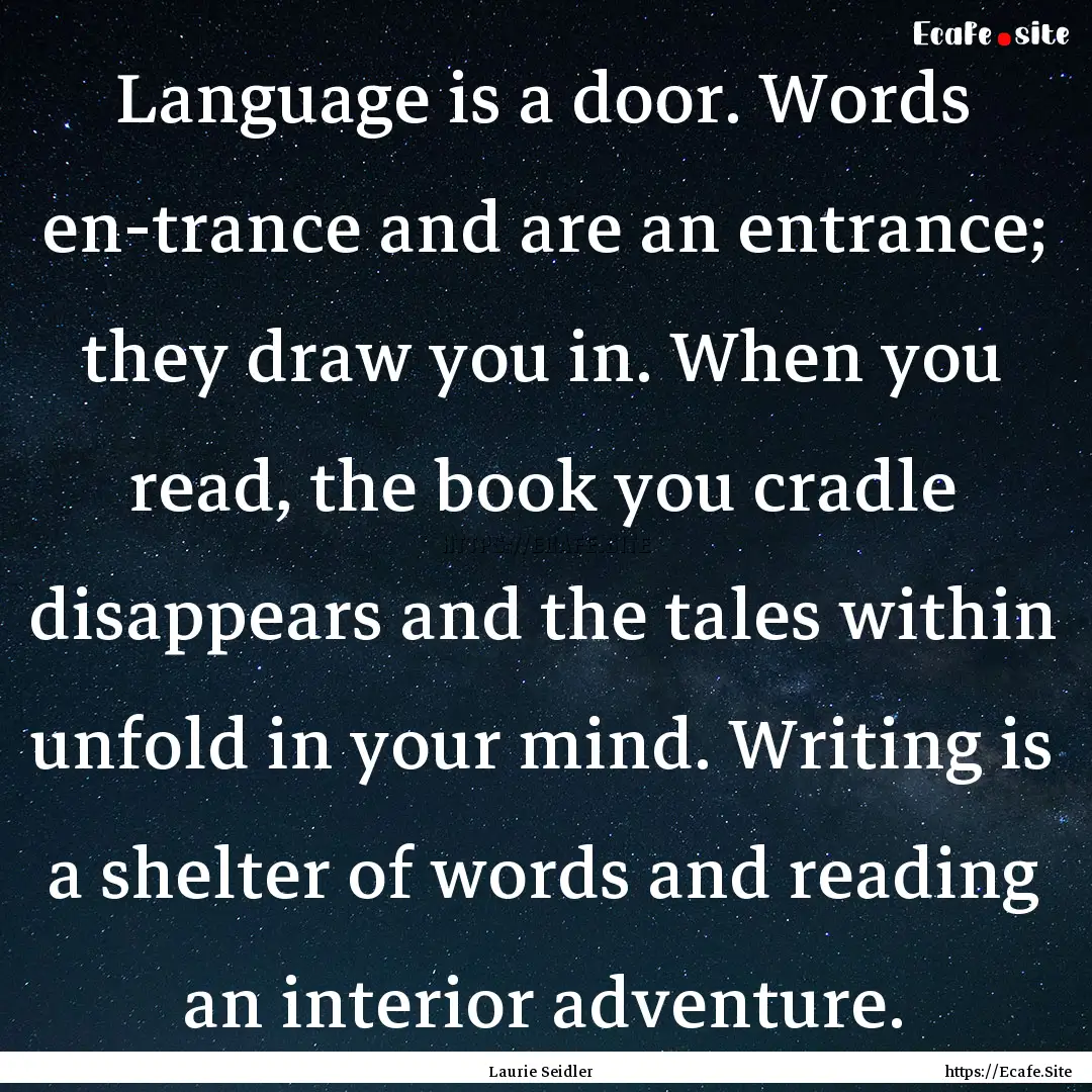 Language is a door. Words en-trance and are.... : Quote by Laurie Seidler