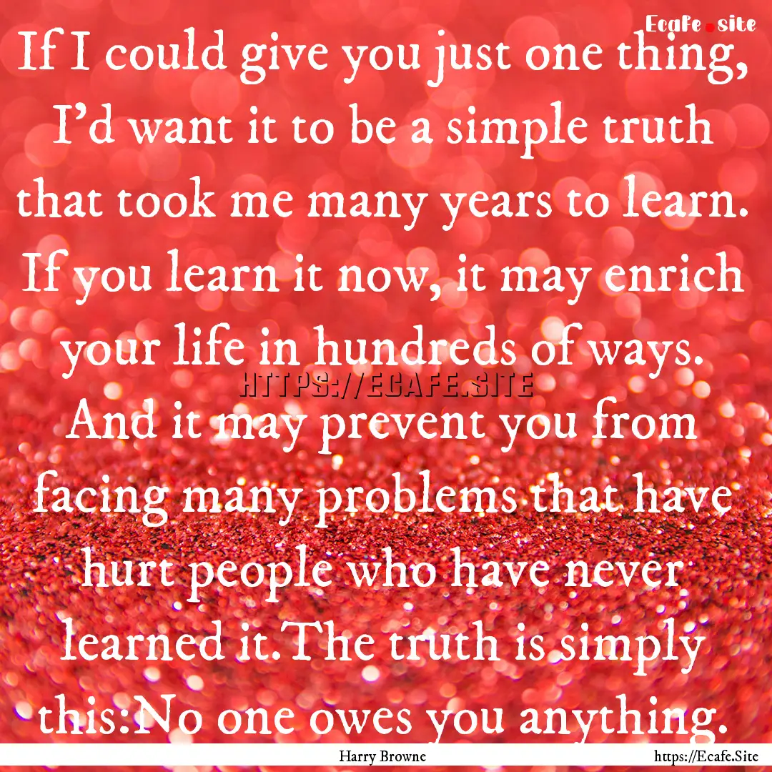 If I could give you just one thing, I’d.... : Quote by Harry Browne