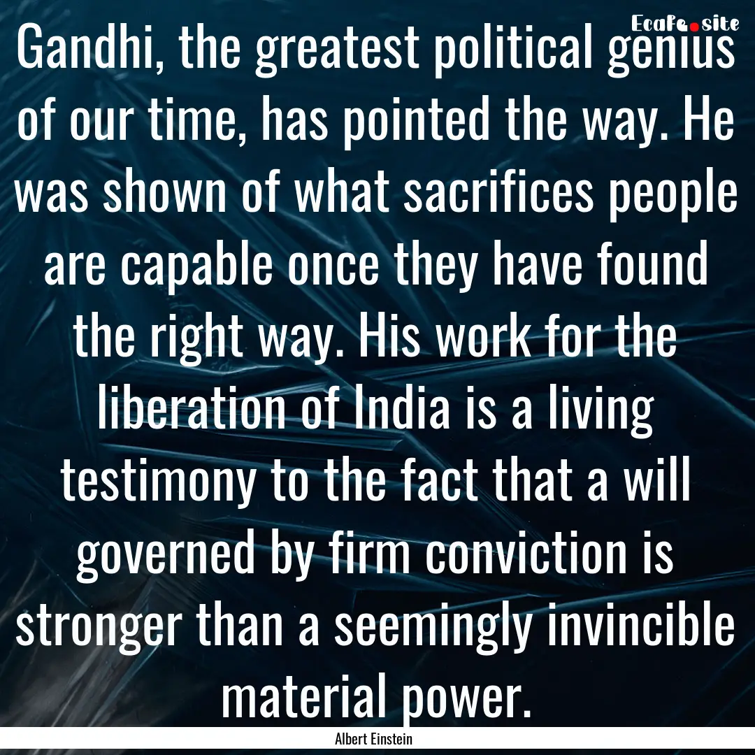 Gandhi, the greatest political genius of.... : Quote by Albert Einstein