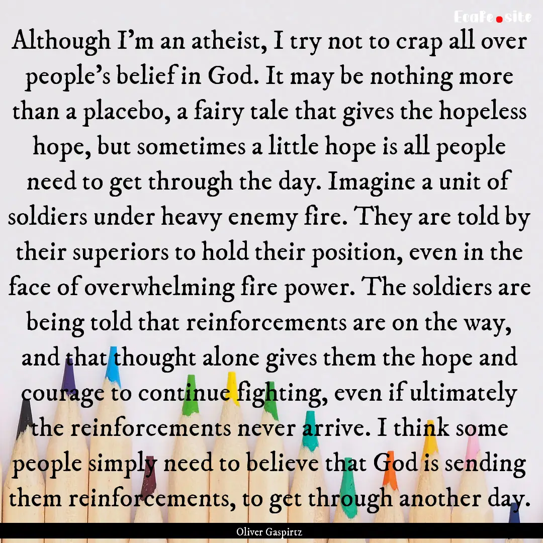 Although I'm an atheist, I try not to crap.... : Quote by Oliver Gaspirtz