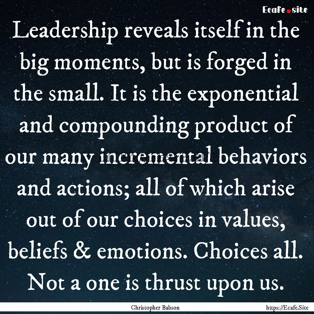 Leadership reveals itself in the big moments,.... : Quote by Christopher Babson