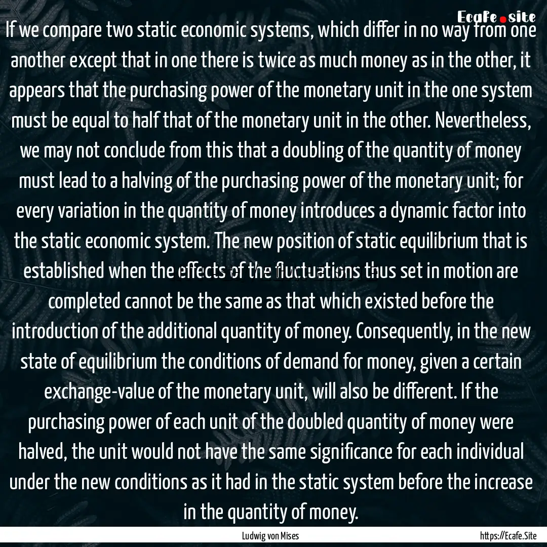 If we compare two static economic systems,.... : Quote by Ludwig von Mises