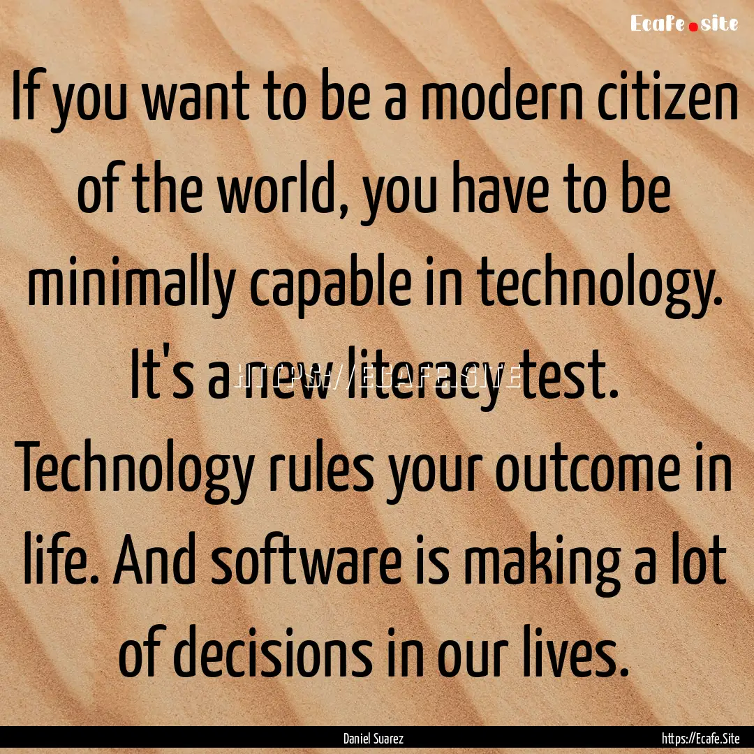 If you want to be a modern citizen of the.... : Quote by Daniel Suarez