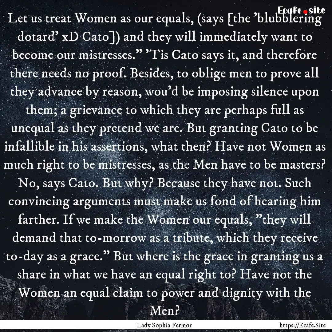 Let us treat Women as our equals, (says [the.... : Quote by Lady Sophia Fermor