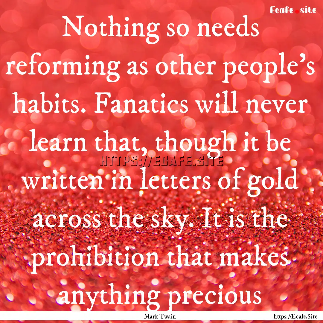 Nothing so needs reforming as other people's.... : Quote by Mark Twain