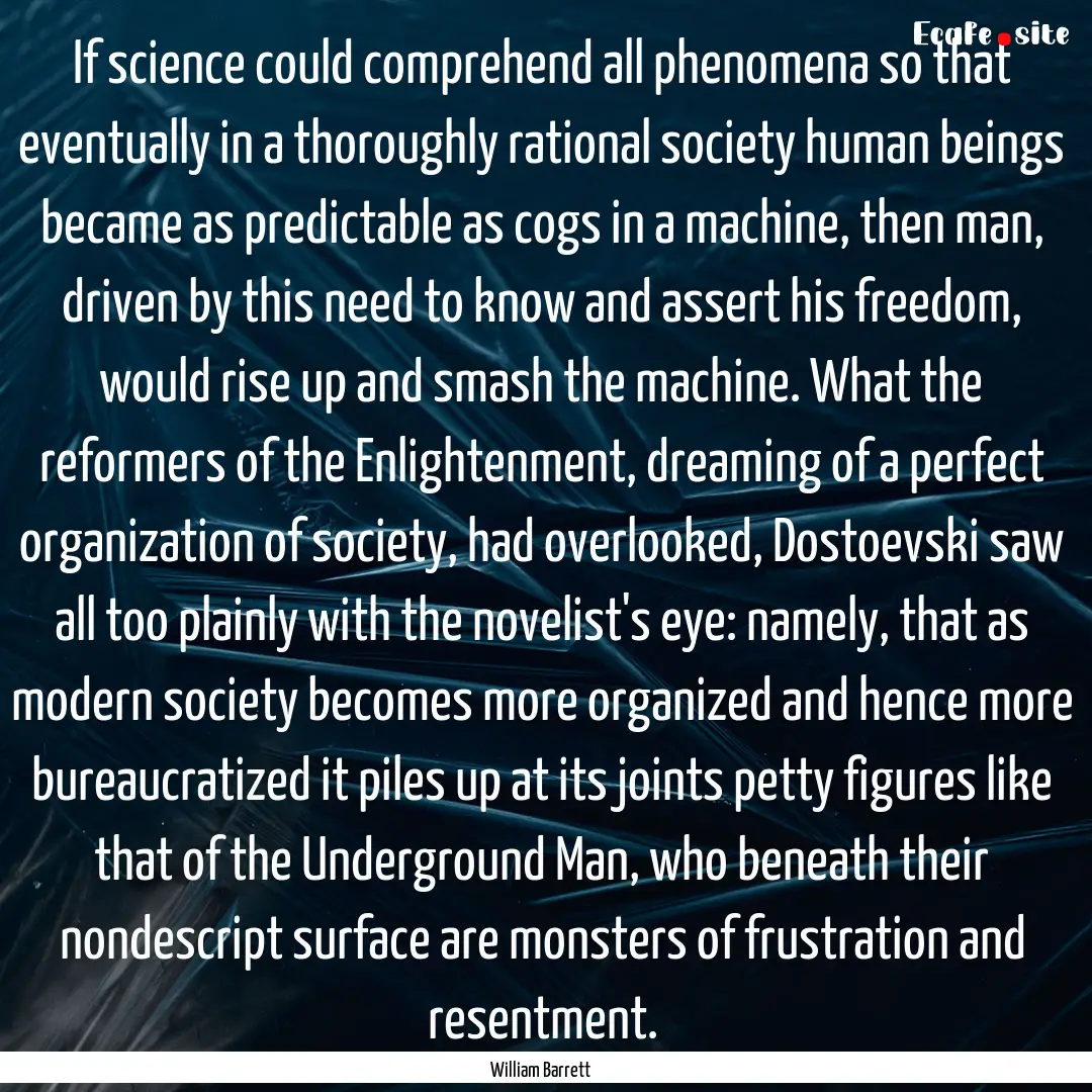 If science could comprehend all phenomena.... : Quote by William Barrett