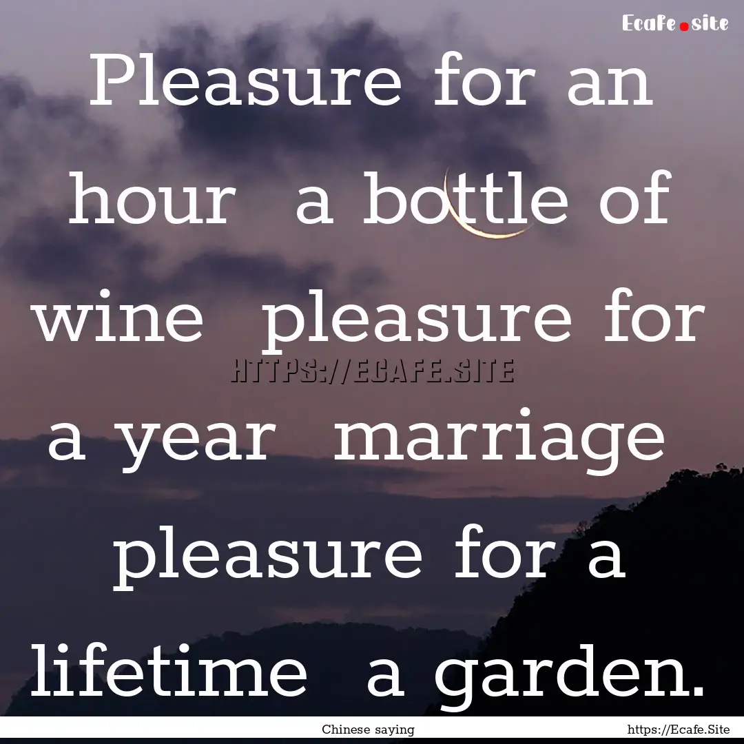 Pleasure for an hour a bottle of wine pleasure.... : Quote by Chinese saying