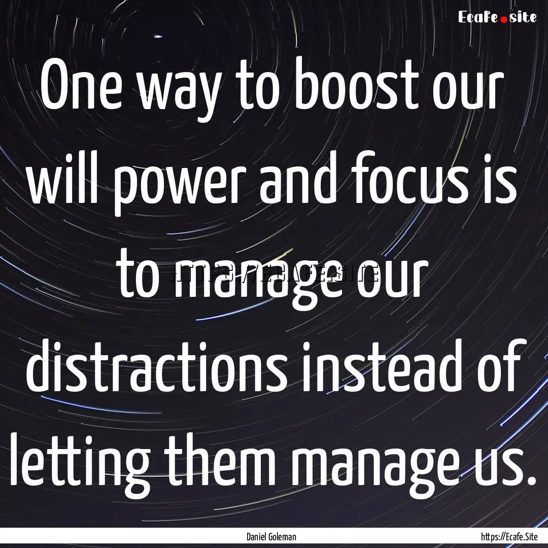 One way to boost our will power and focus.... : Quote by Daniel Goleman