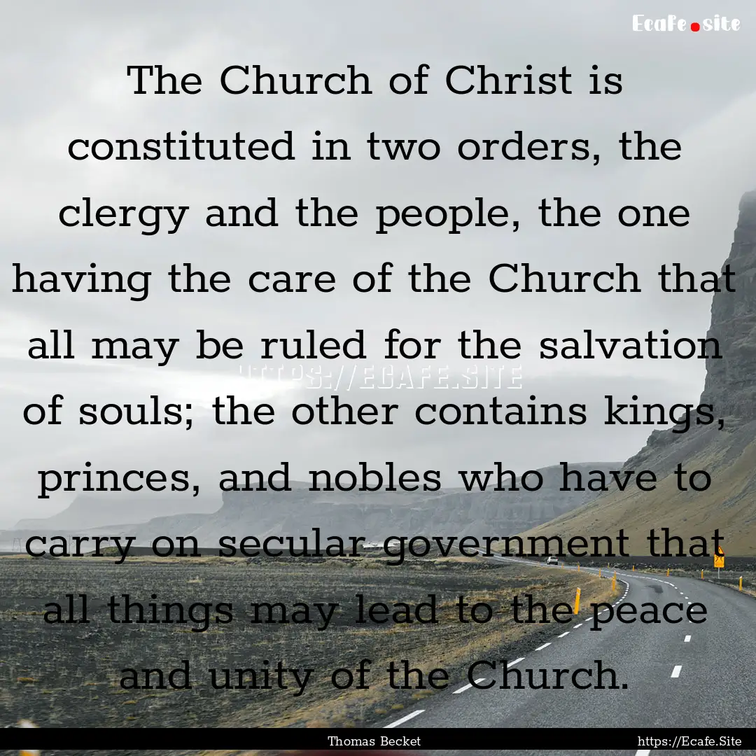 The Church of Christ is constituted in two.... : Quote by Thomas Becket