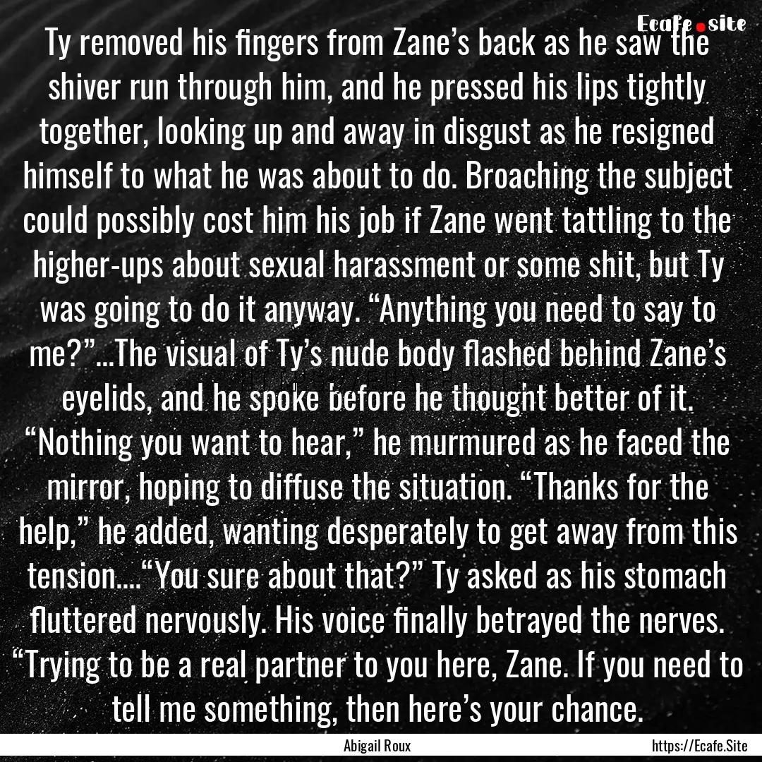 Ty removed his fingers from Zane’s back.... : Quote by Abigail Roux