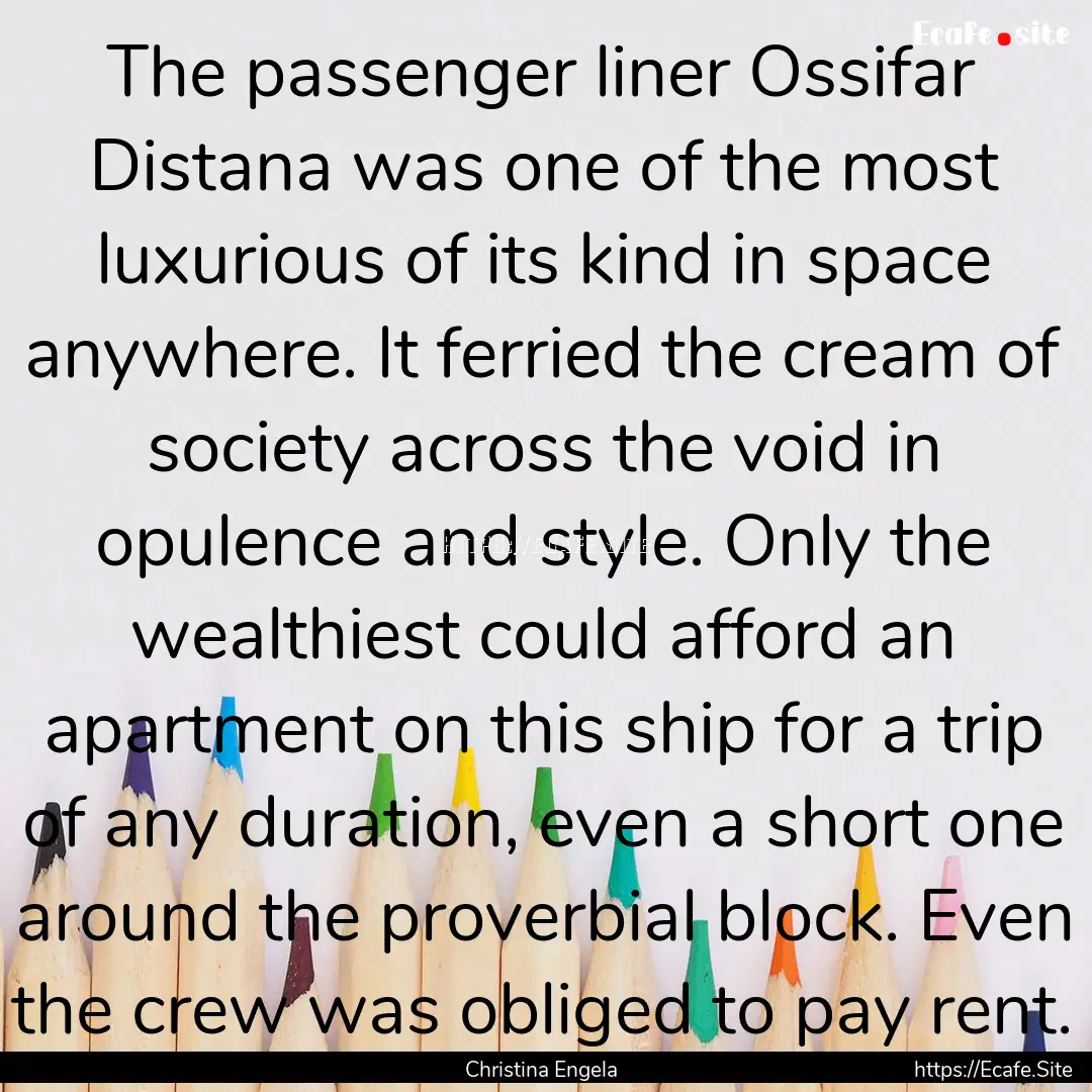 The passenger liner Ossifar Distana was one.... : Quote by Christina Engela