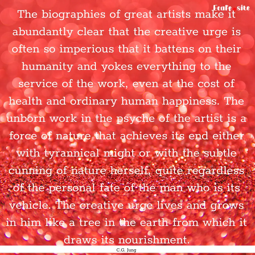 The biographies of great artists make it.... : Quote by C.G. Jung