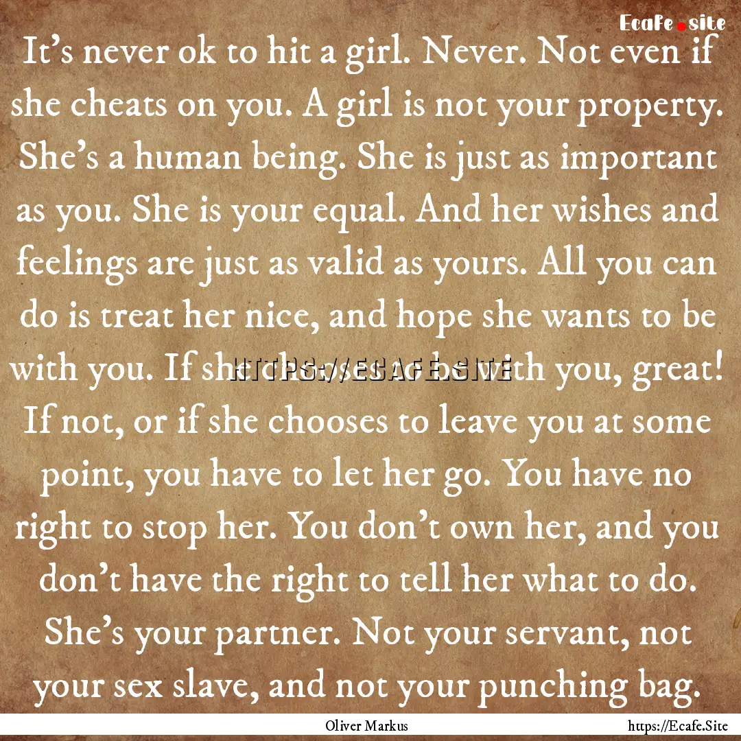 It's never ok to hit a girl. Never. Not even.... : Quote by Oliver Markus