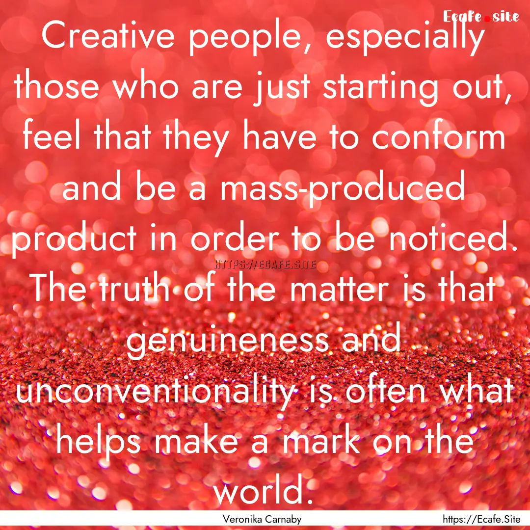 Creative people, especially those who are.... : Quote by Veronika Carnaby