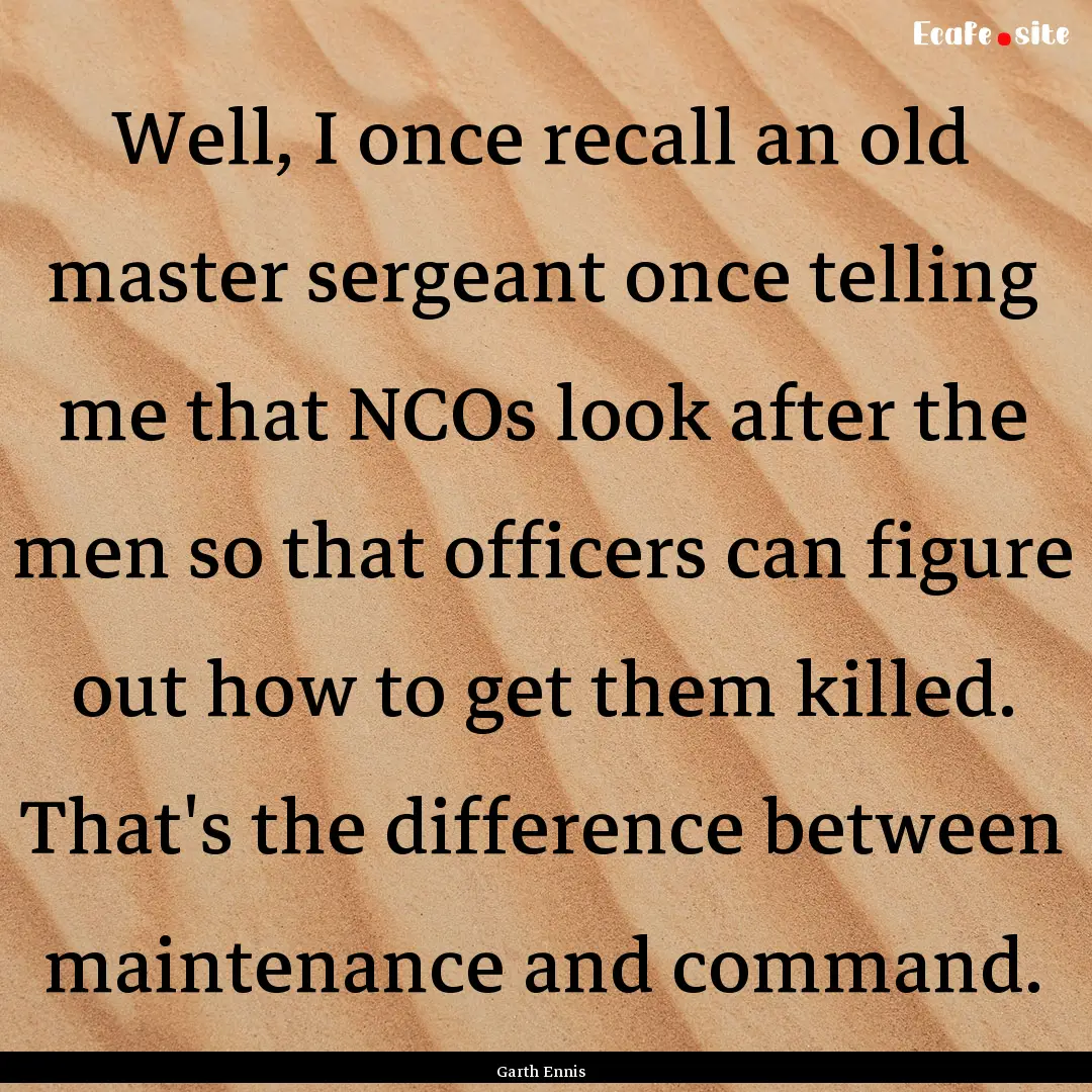 Well, I once recall an old master sergeant.... : Quote by Garth Ennis