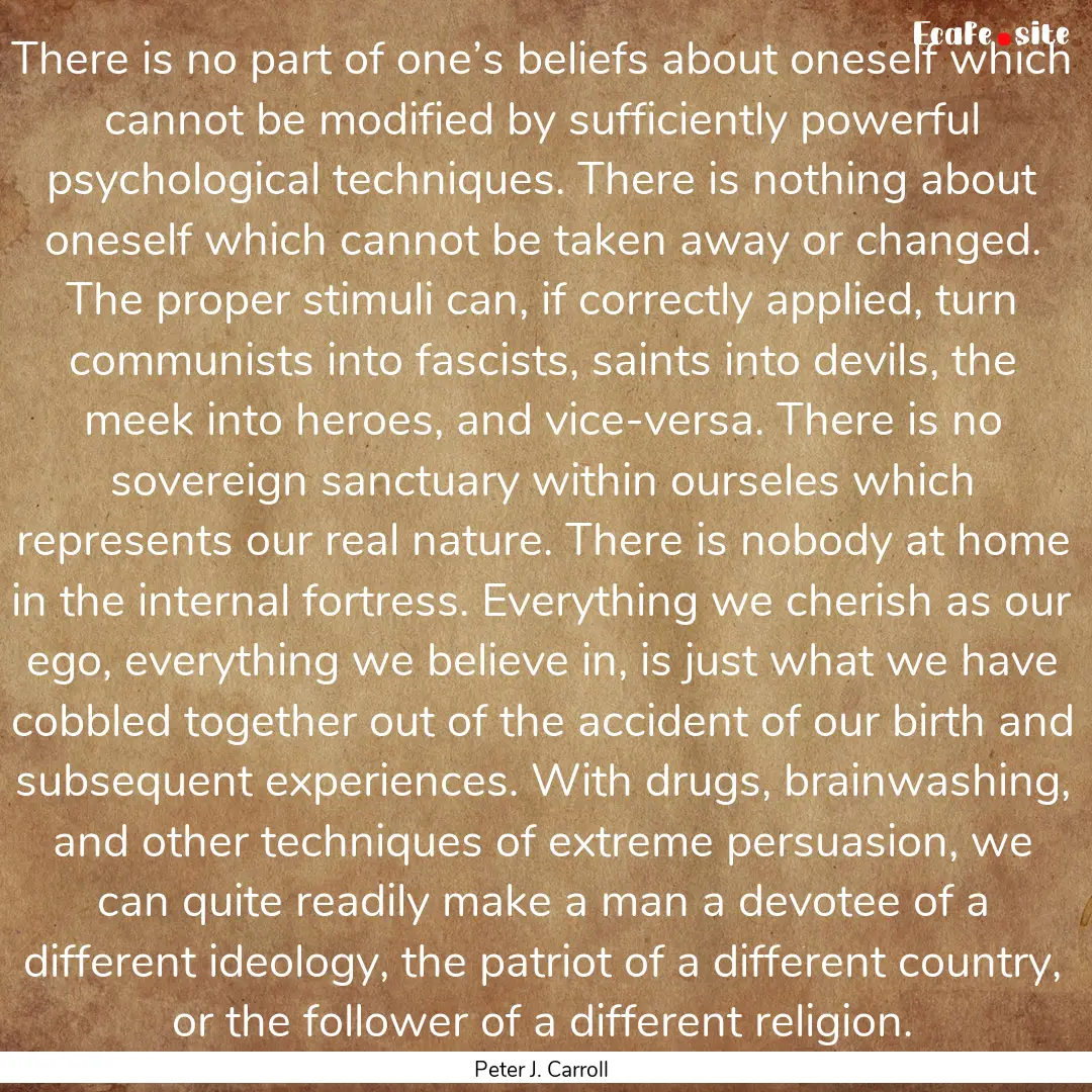 There is no part of one’s beliefs about.... : Quote by Peter J. Carroll