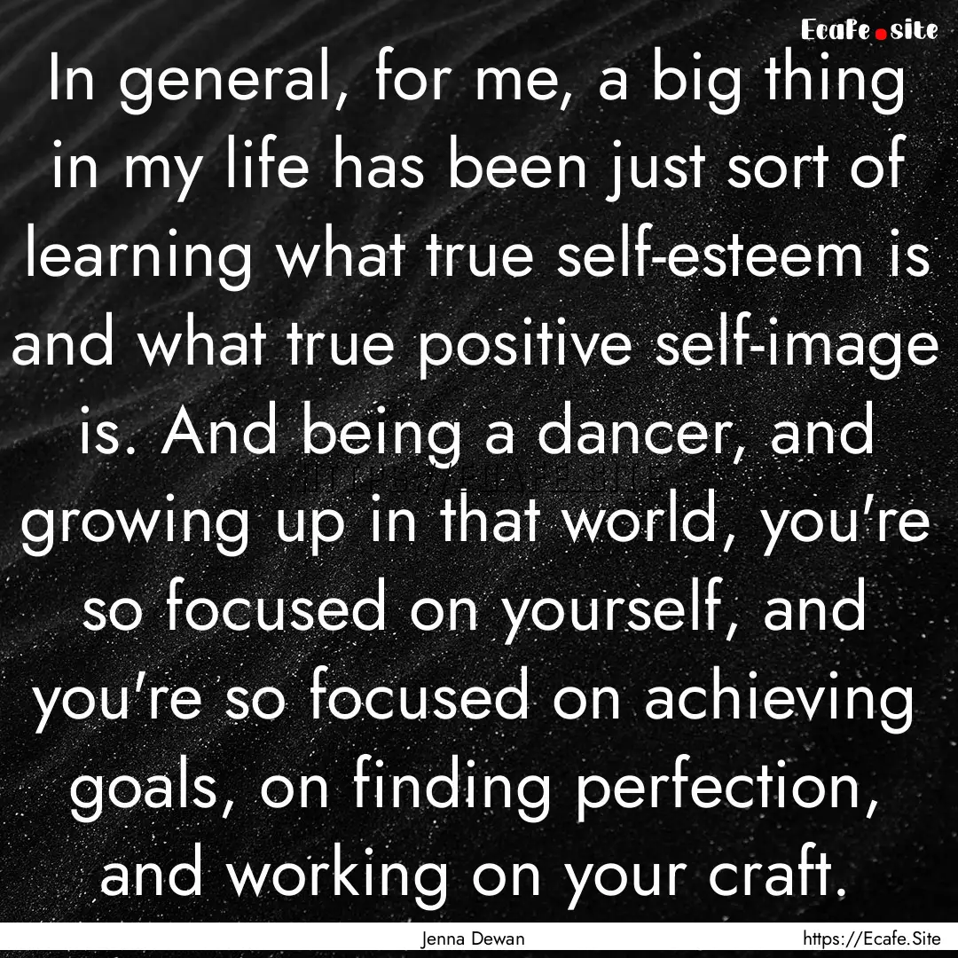 In general, for me, a big thing in my life.... : Quote by Jenna Dewan