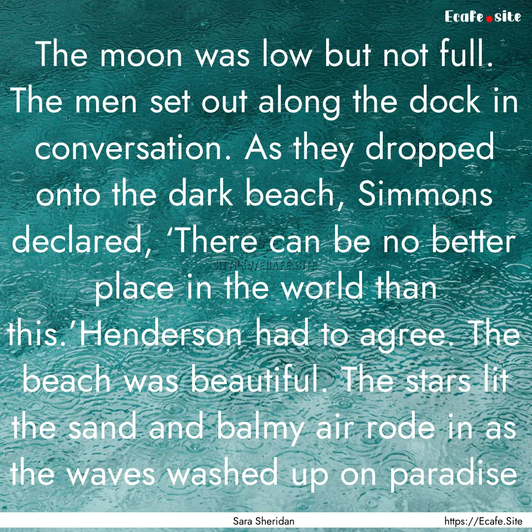 The moon was low but not full. The men set.... : Quote by Sara Sheridan