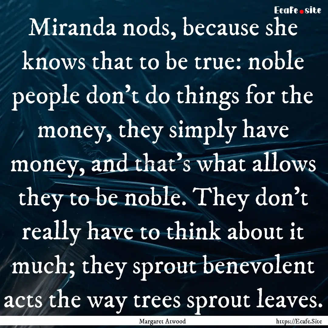 Miranda nods, because she knows that to be.... : Quote by Margaret Atwood