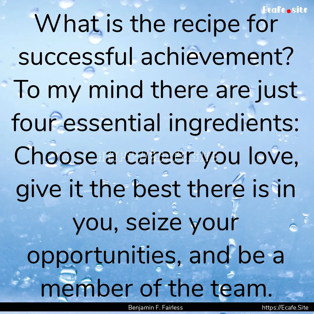 What is the recipe for successful achievement?.... : Quote by Benjamin F. Fairless