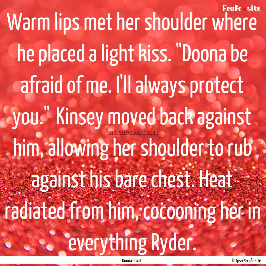 Warm lips met her shoulder where he placed.... : Quote by Donna Grant