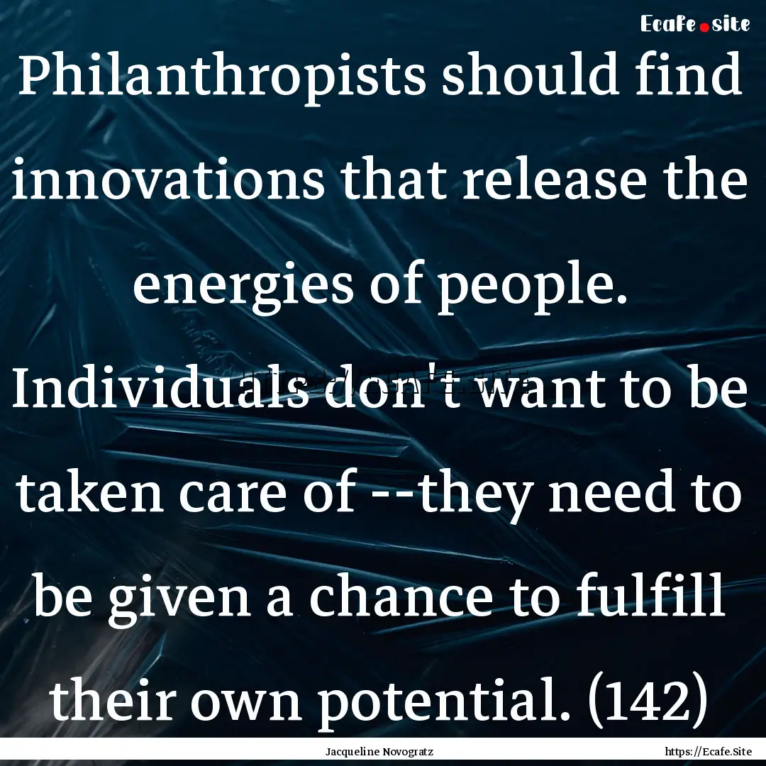 Philanthropists should find innovations that.... : Quote by Jacqueline Novogratz