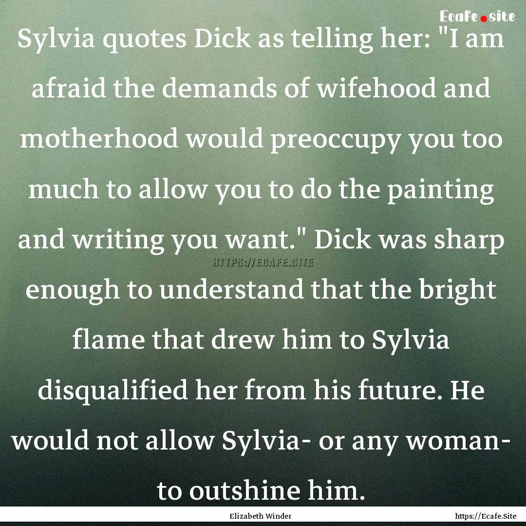 Sylvia quotes Dick as telling her: 