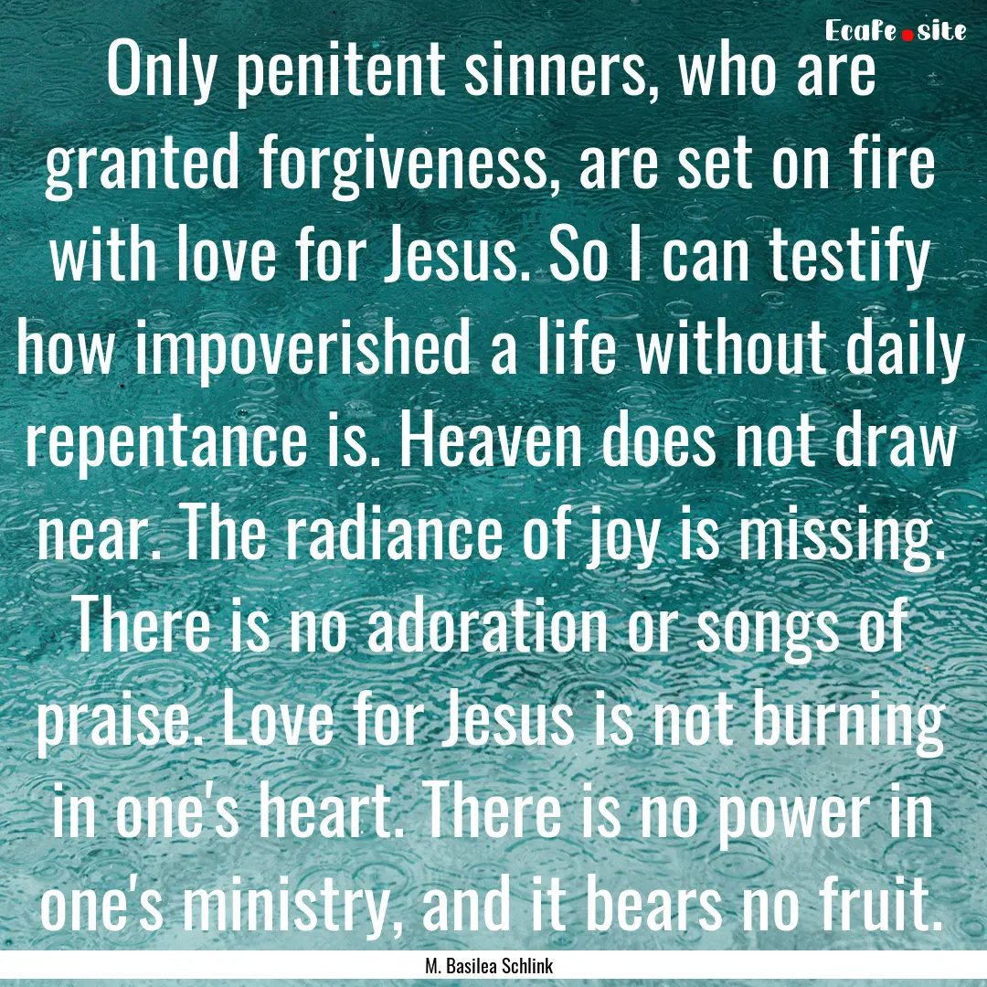 Only penitent sinners, who are granted forgiveness,.... : Quote by M. Basilea Schlink