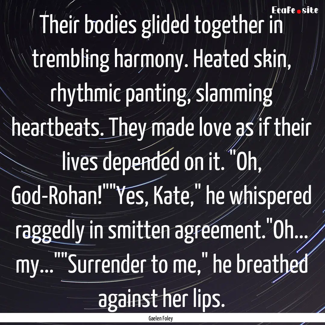 Their bodies glided together in trembling.... : Quote by Gaelen Foley