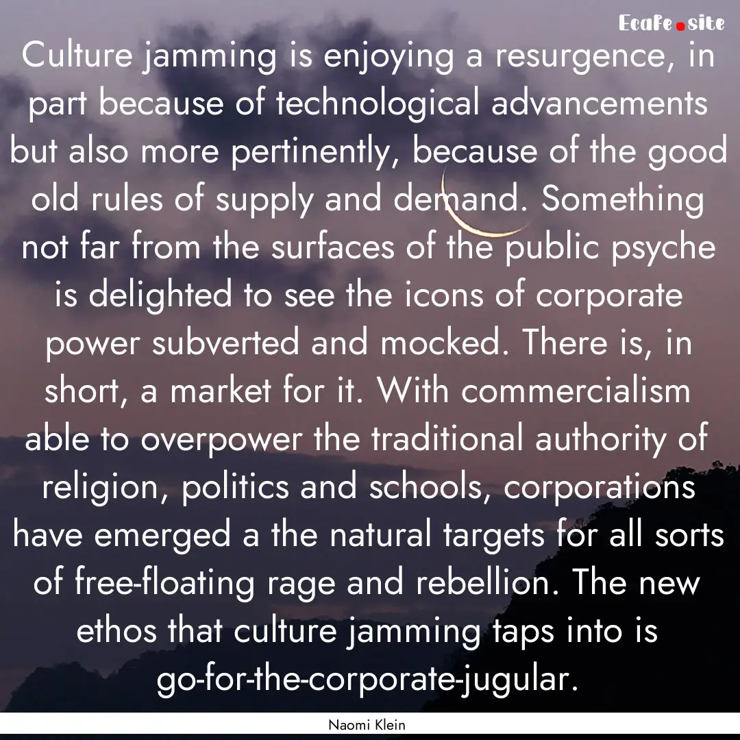 Culture jamming is enjoying a resurgence,.... : Quote by Naomi Klein