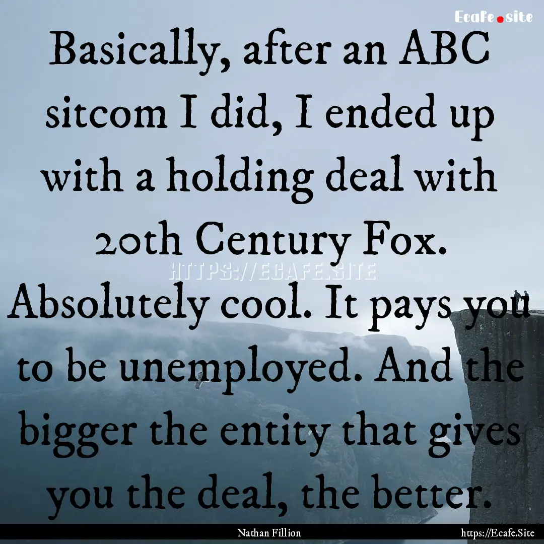 Basically, after an ABC sitcom I did, I ended.... : Quote by Nathan Fillion