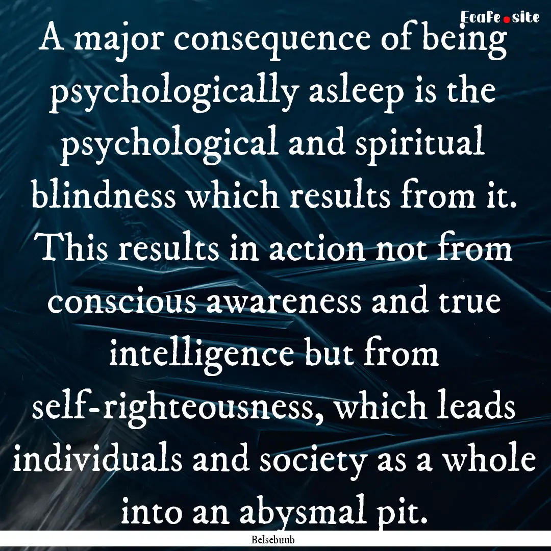 A major consequence of being psychologically.... : Quote by Belsebuub