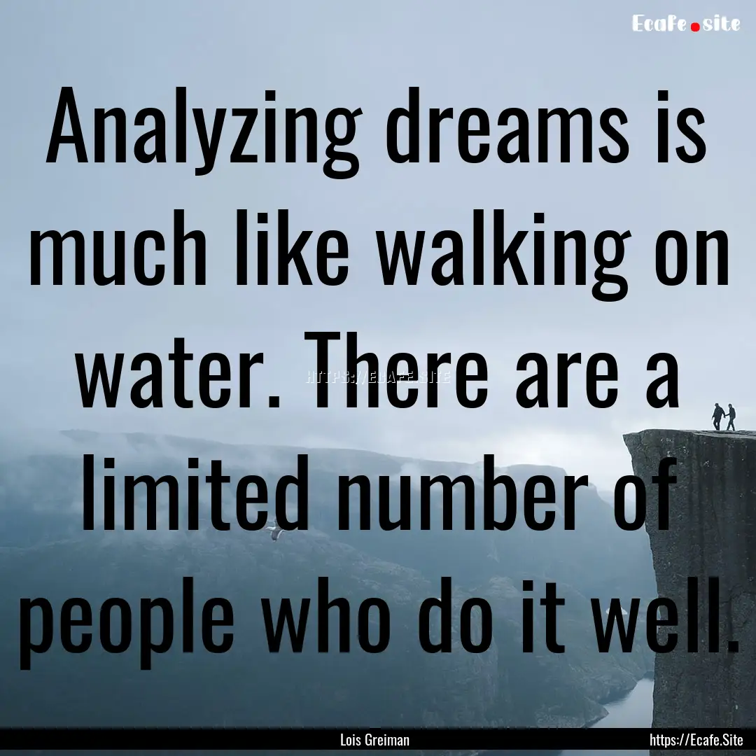 Analyzing dreams is much like walking on.... : Quote by Lois Greiman