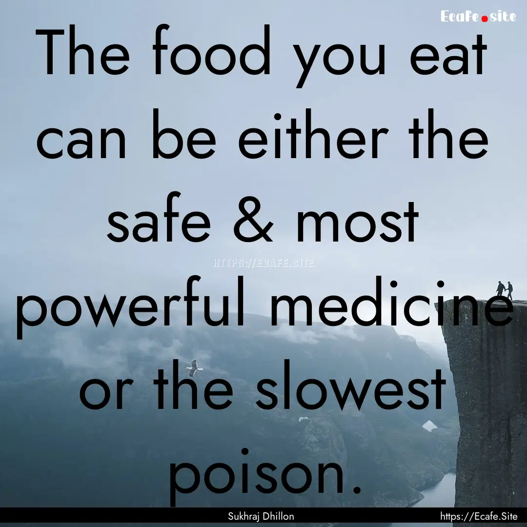 The food you eat can be either the safe &.... : Quote by Sukhraj Dhillon