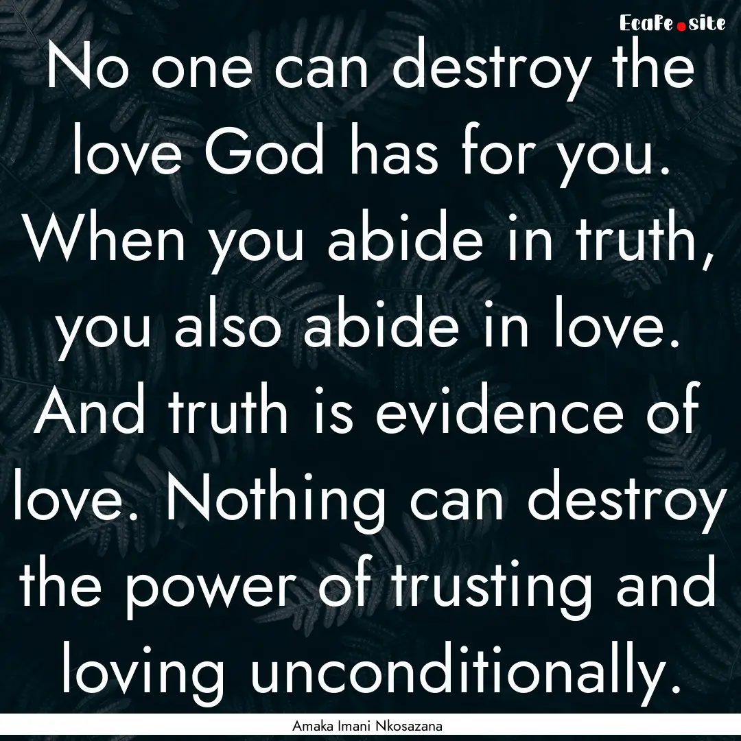 No one can destroy the love God has for you..... : Quote by Amaka Imani Nkosazana