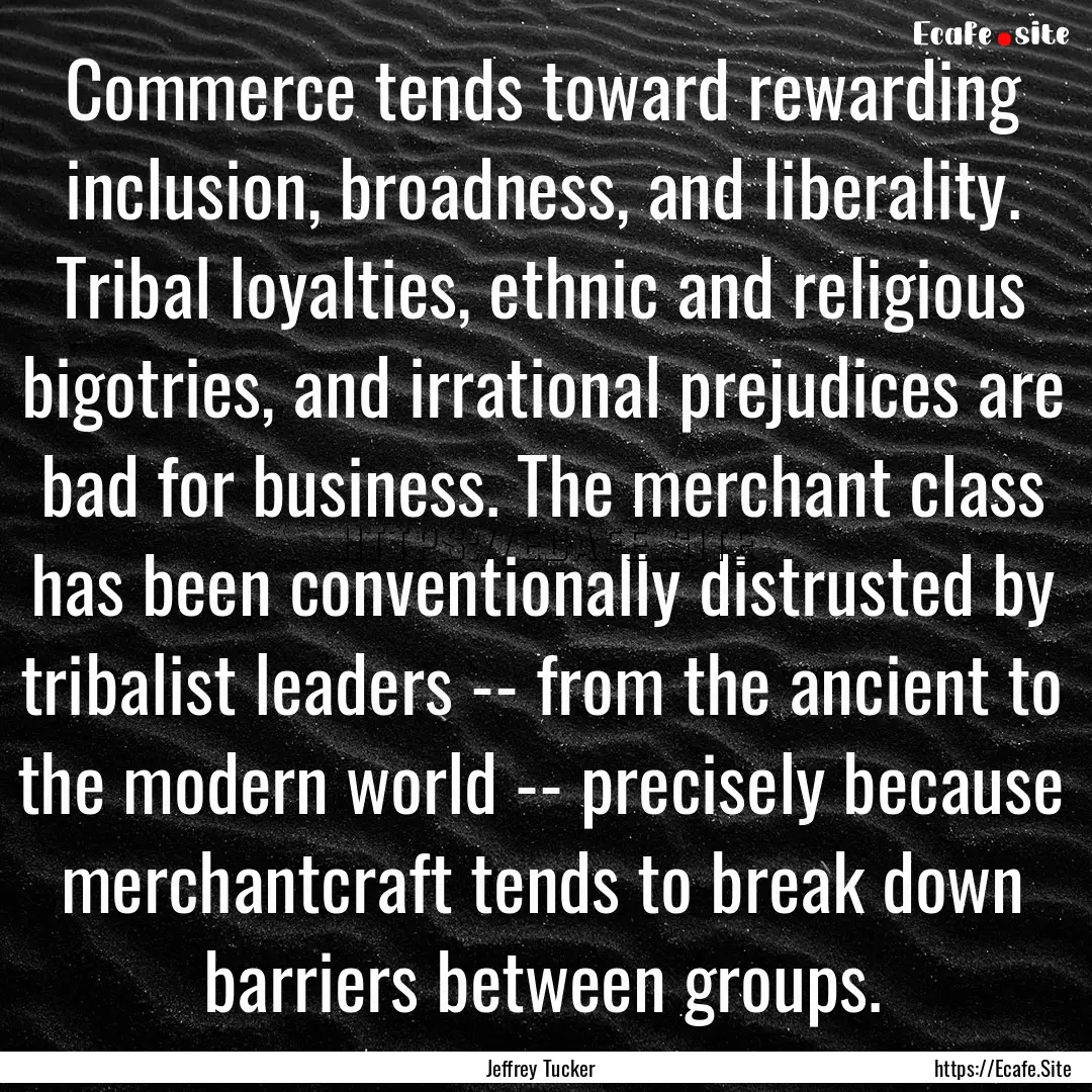 Commerce tends toward rewarding inclusion,.... : Quote by Jeffrey Tucker