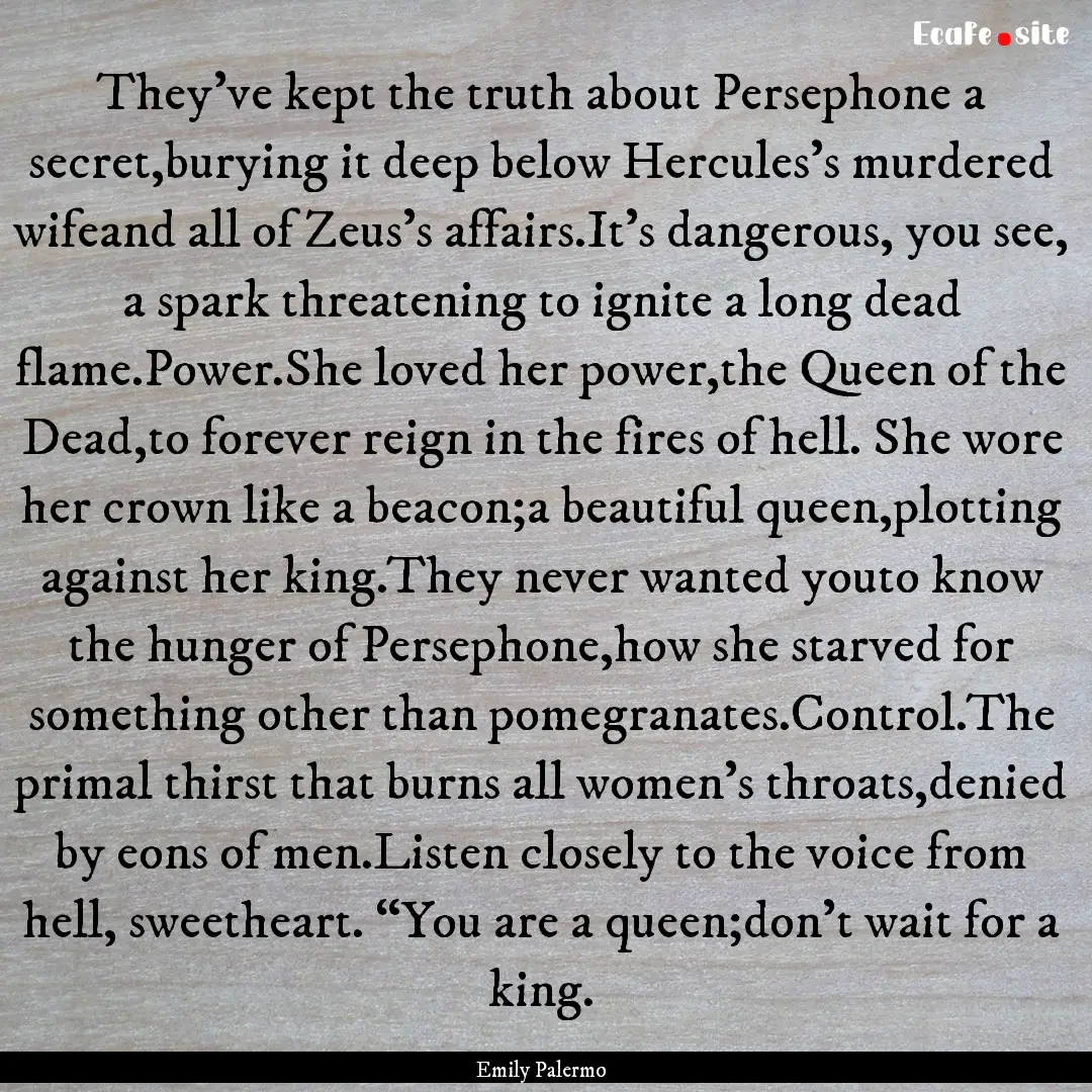 They’ve kept the truth about Persephone.... : Quote by Emily Palermo