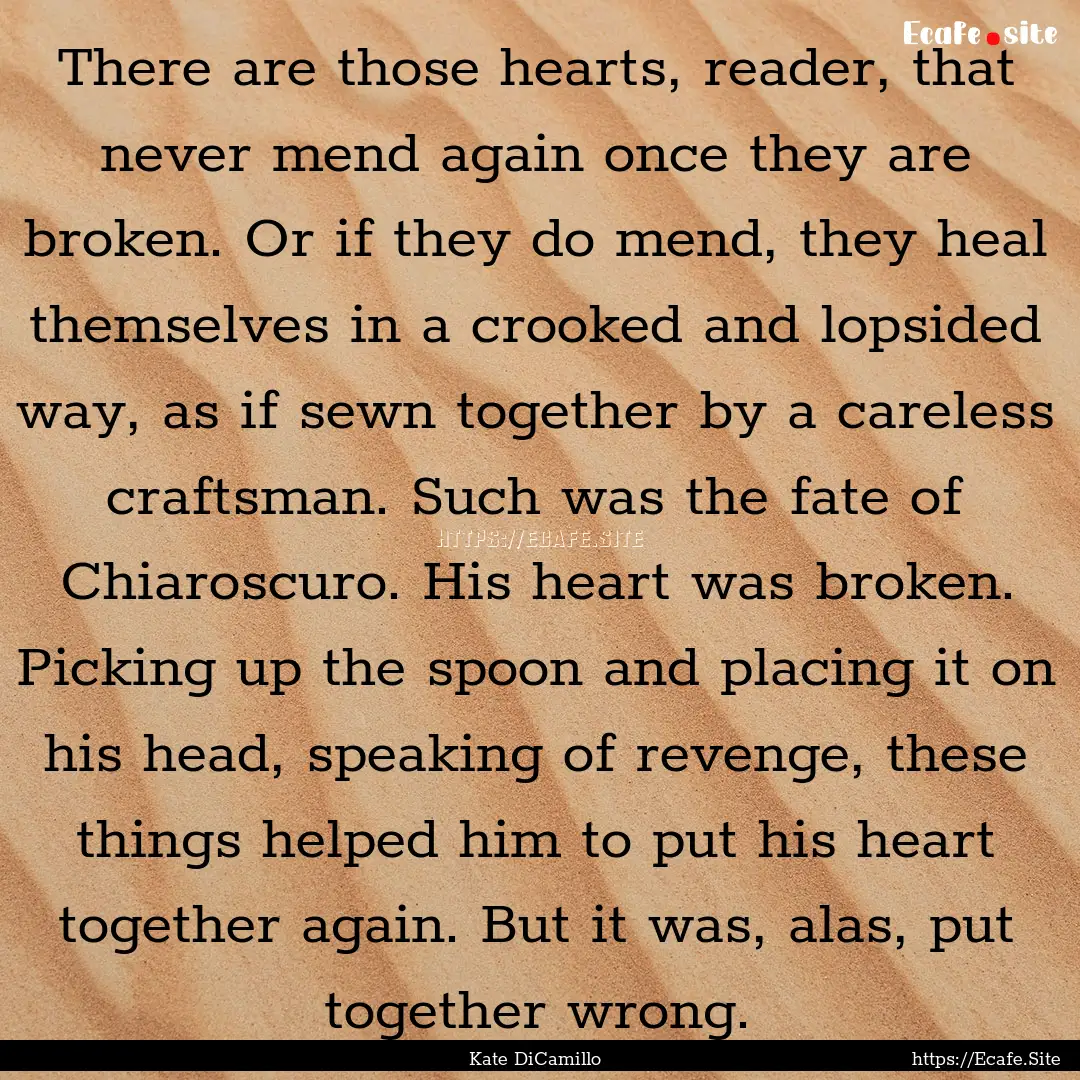 There are those hearts, reader, that never.... : Quote by Kate DiCamillo