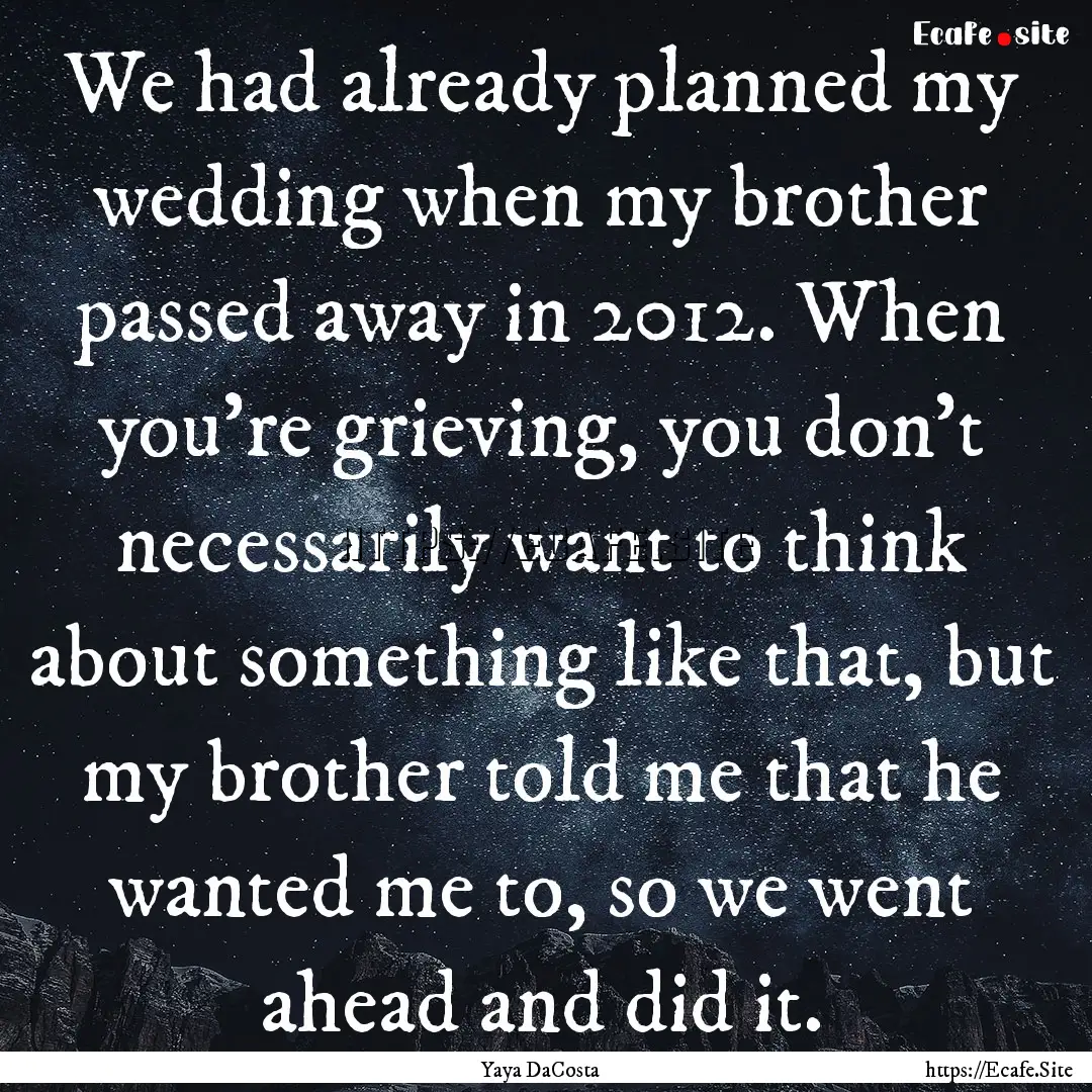 We had already planned my wedding when my.... : Quote by Yaya DaCosta