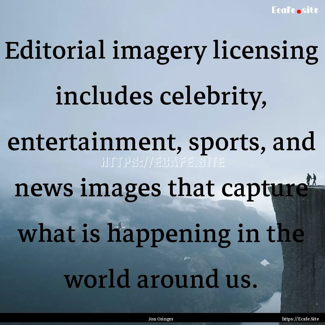 Editorial imagery licensing includes celebrity,.... : Quote by Jon Oringer