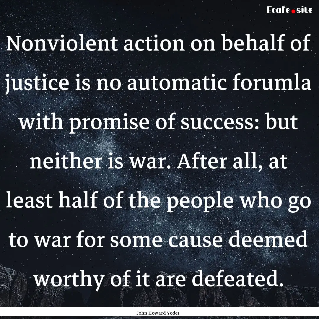 Nonviolent action on behalf of justice is.... : Quote by John Howard Yoder