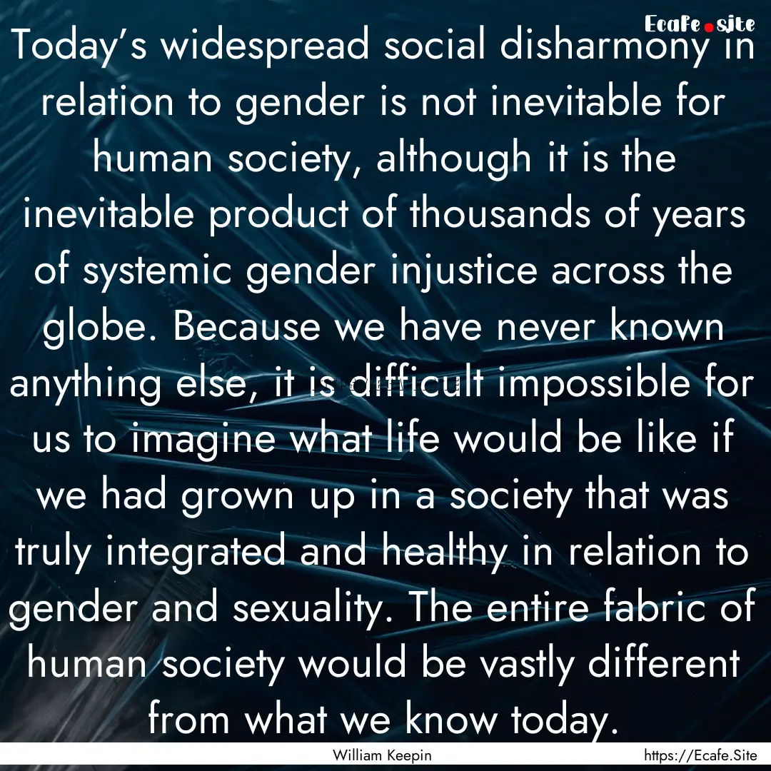 Today’s widespread social disharmony in.... : Quote by William Keepin