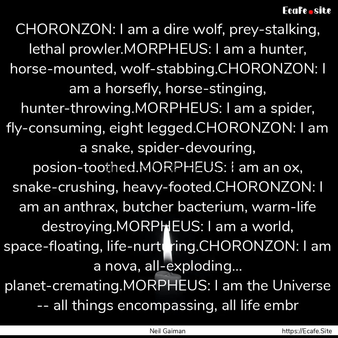 CHORONZON: I am a dire wolf, prey-stalking,.... : Quote by Neil Gaiman